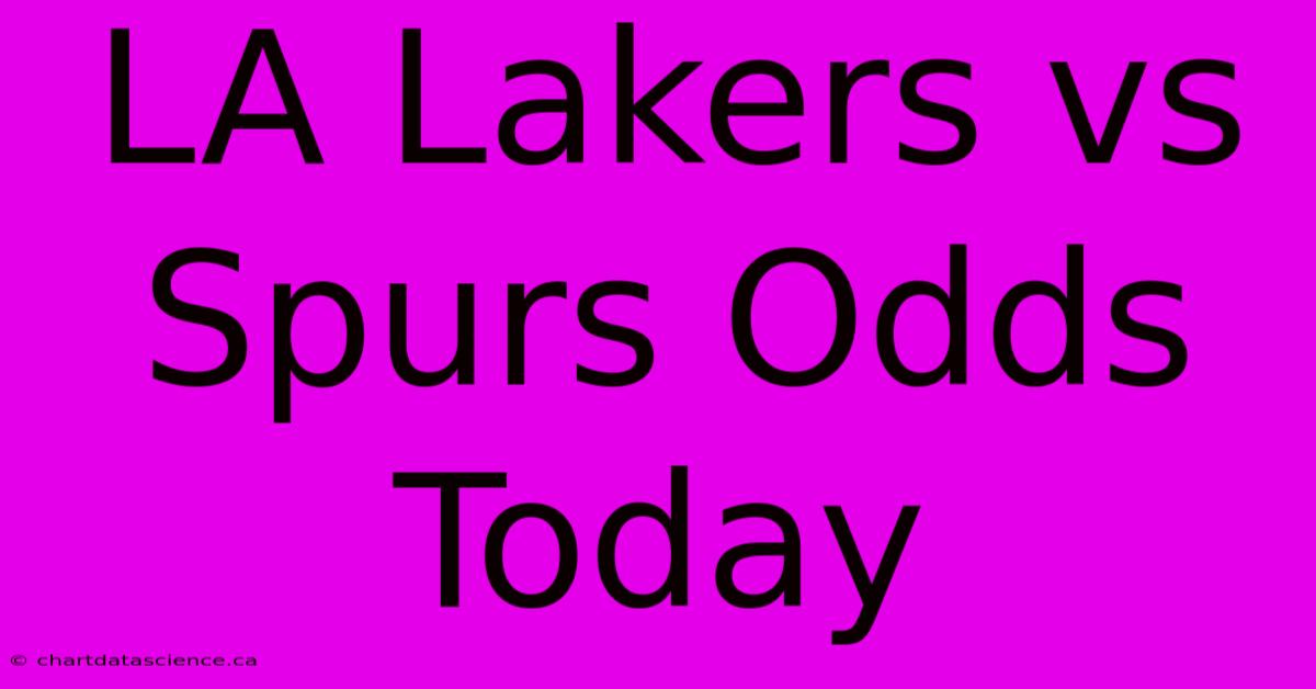 LA Lakers Vs Spurs Odds Today