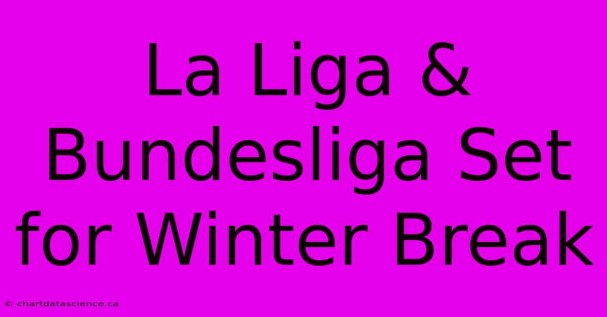 La Liga & Bundesliga Set For Winter Break