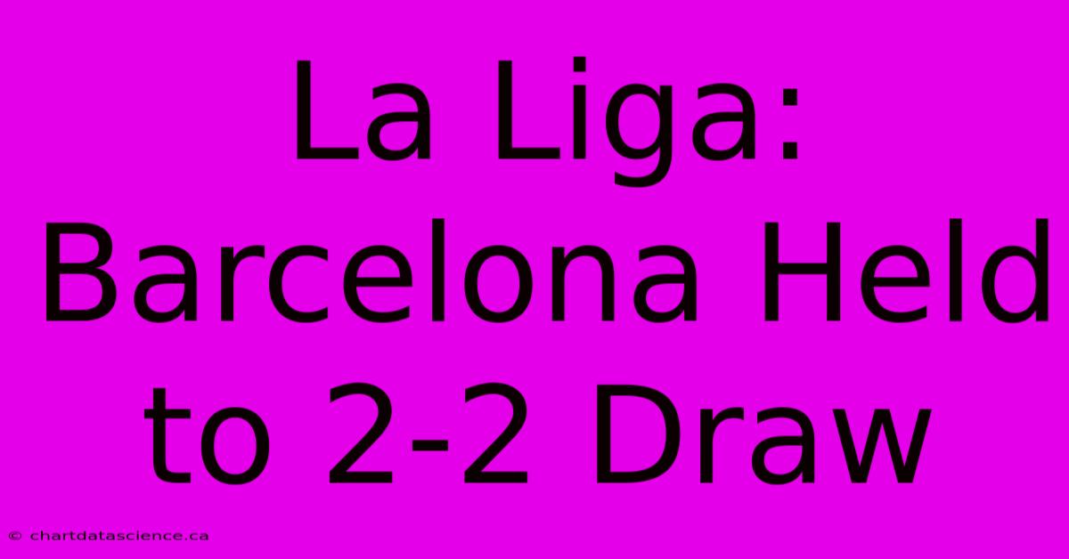 La Liga: Barcelona Held To 2-2 Draw