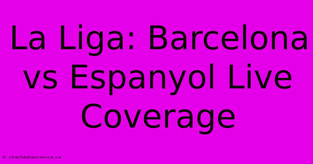 La Liga: Barcelona Vs Espanyol Live Coverage