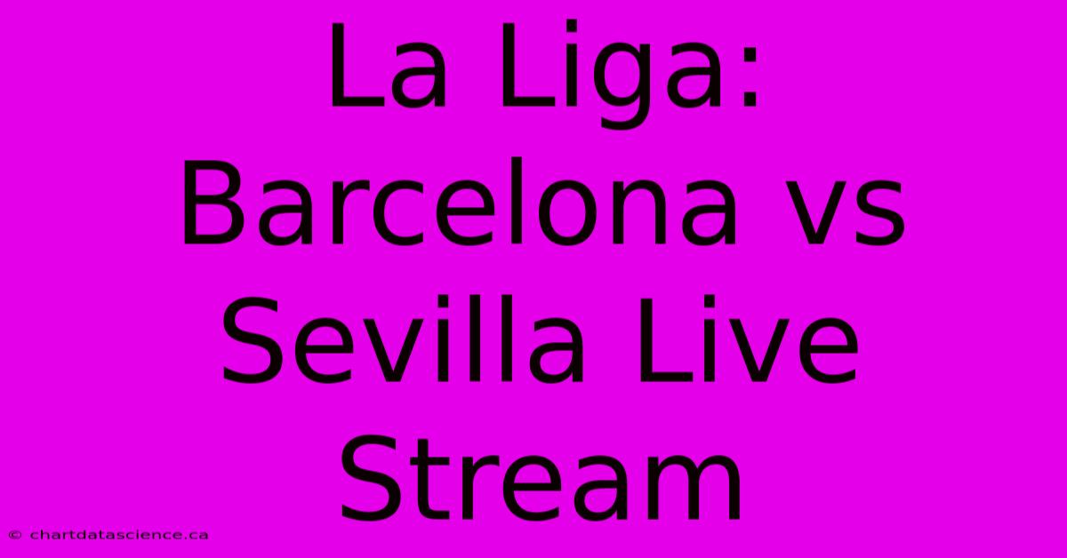 La Liga: Barcelona Vs Sevilla Live Stream