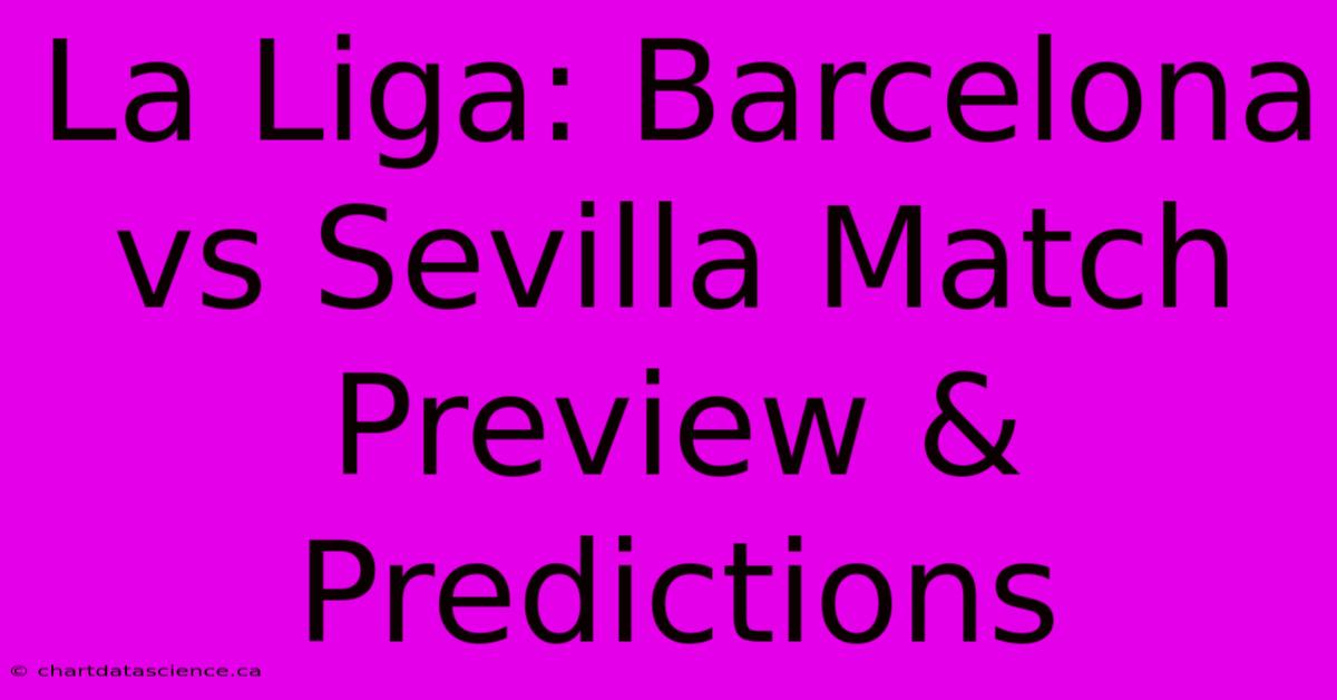 La Liga: Barcelona Vs Sevilla Match Preview & Predictions