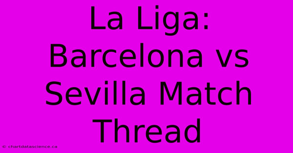 La Liga: Barcelona Vs Sevilla Match Thread