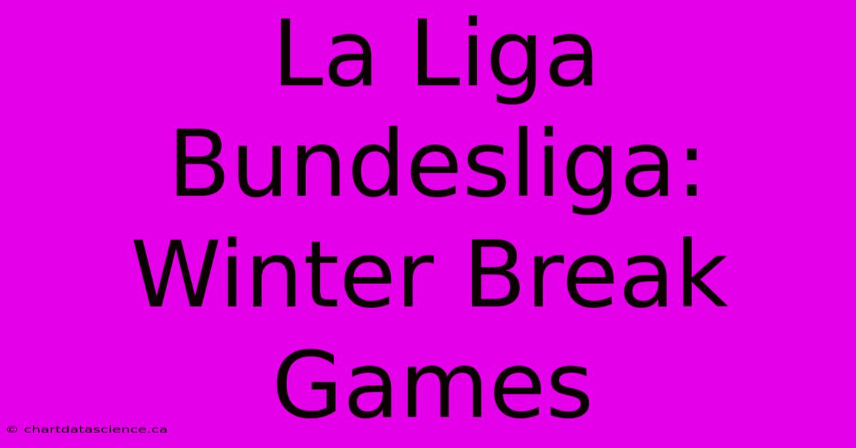 La Liga Bundesliga: Winter Break Games