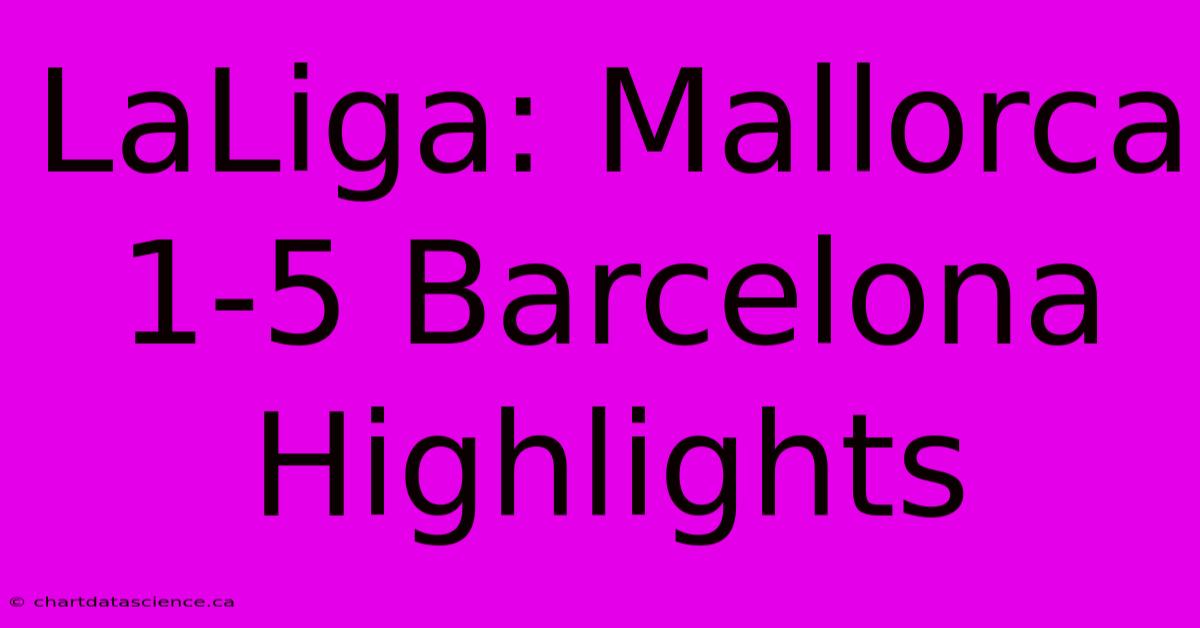 LaLiga: Mallorca 1-5 Barcelona Highlights