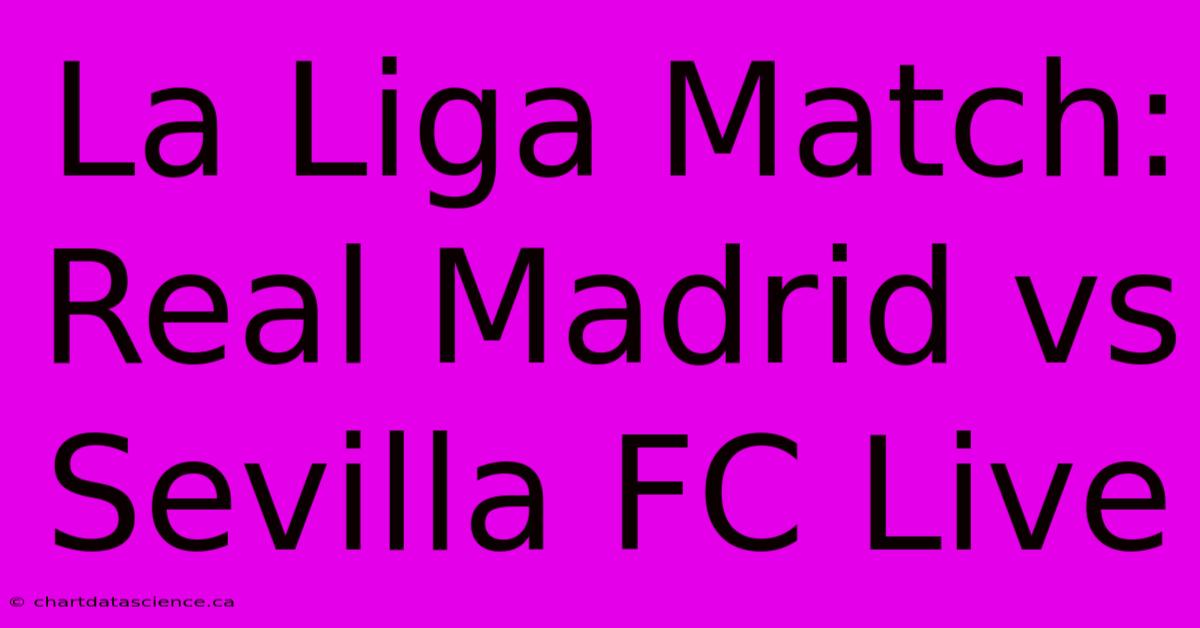 La Liga Match: Real Madrid Vs Sevilla FC Live