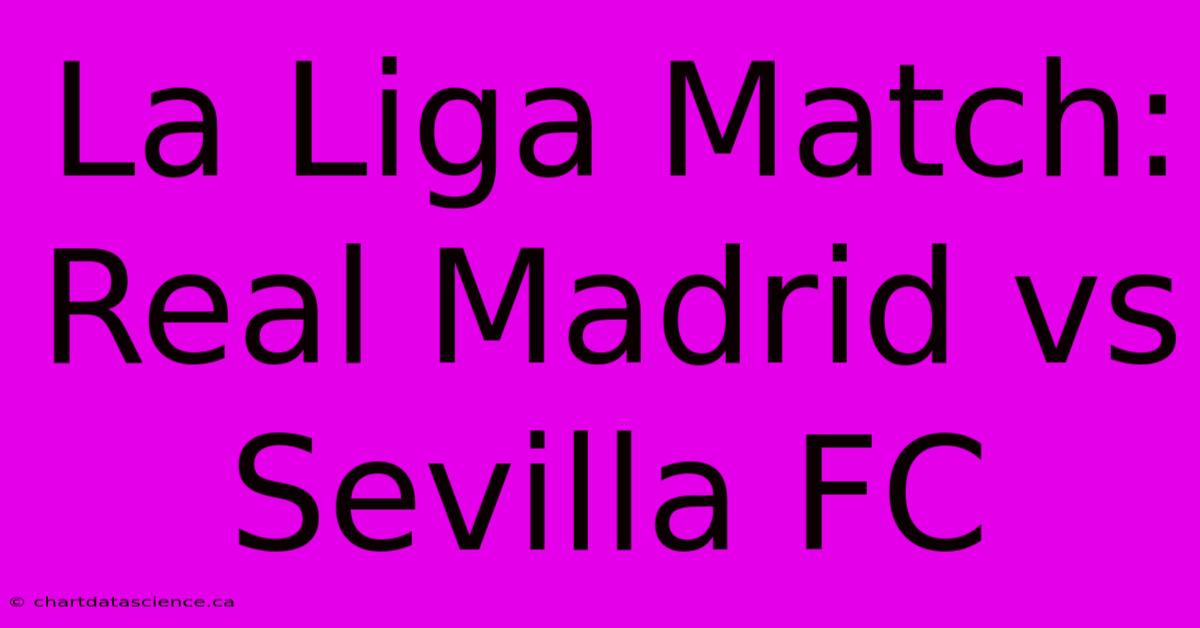 La Liga Match: Real Madrid Vs Sevilla FC