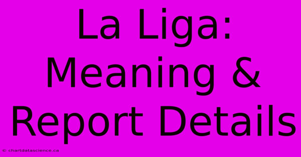 La Liga: Meaning & Report Details