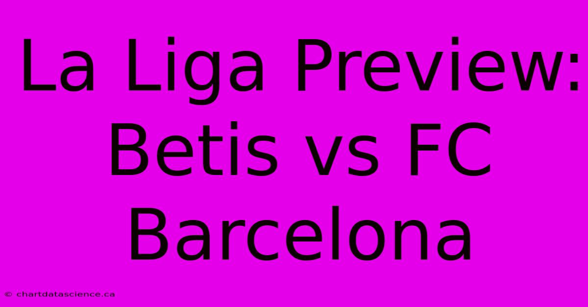 La Liga Preview: Betis Vs FC Barcelona