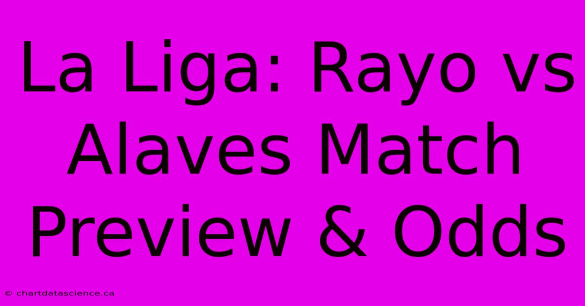 La Liga: Rayo Vs Alaves Match Preview & Odds