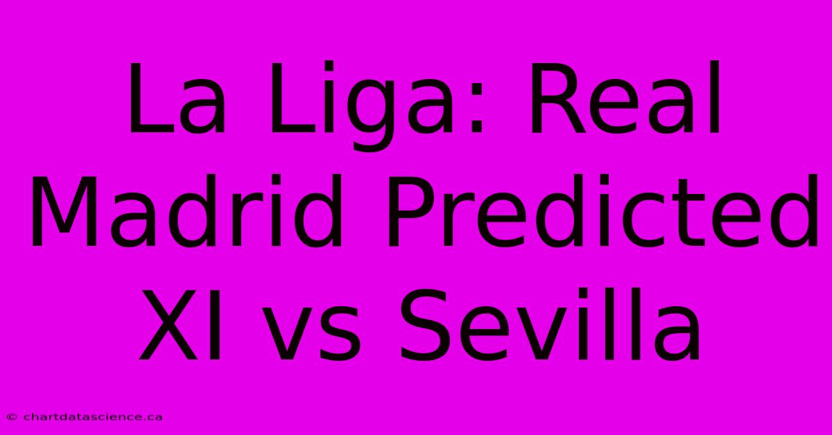 La Liga: Real Madrid Predicted XI Vs Sevilla