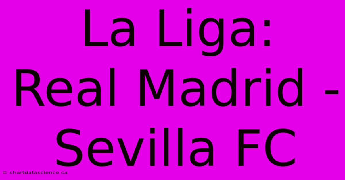 La Liga:  Real Madrid - Sevilla FC