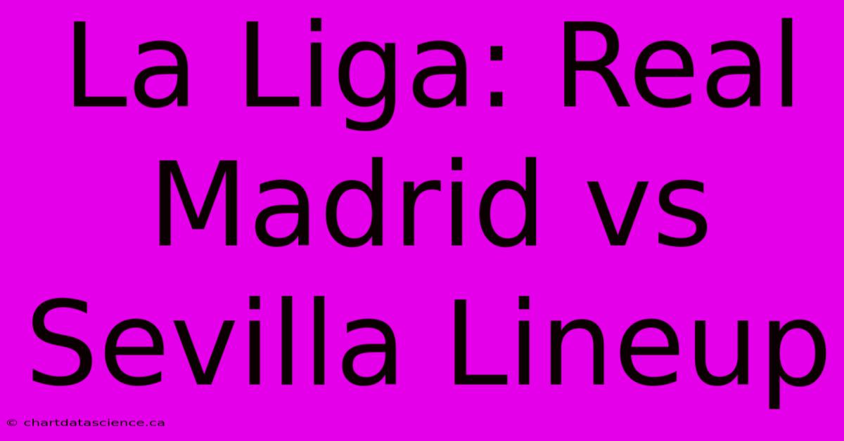 La Liga: Real Madrid Vs Sevilla Lineup