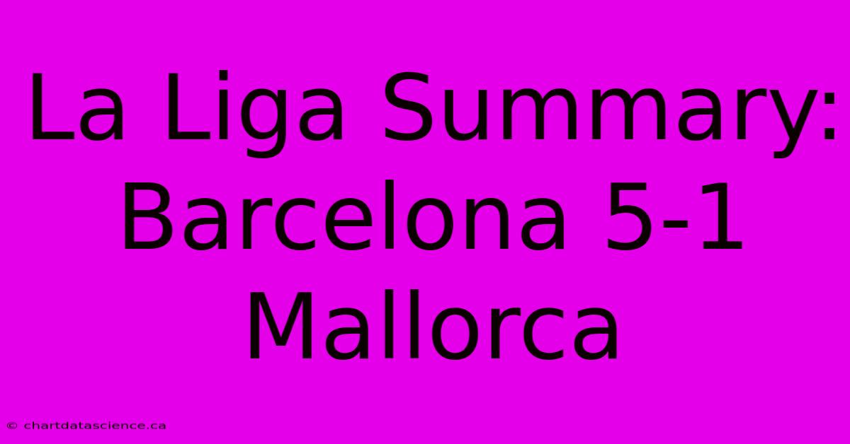 La Liga Summary: Barcelona 5-1 Mallorca