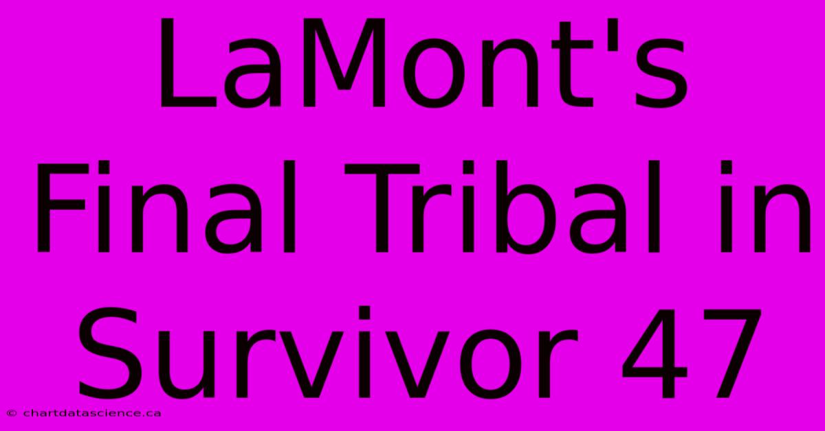 LaMont's Final Tribal In Survivor 47