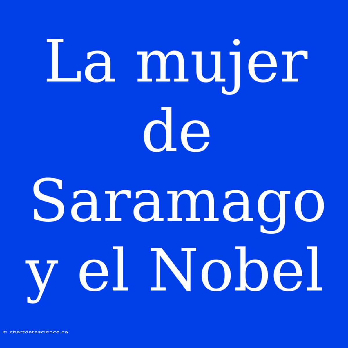 La Mujer De Saramago Y El Nobel