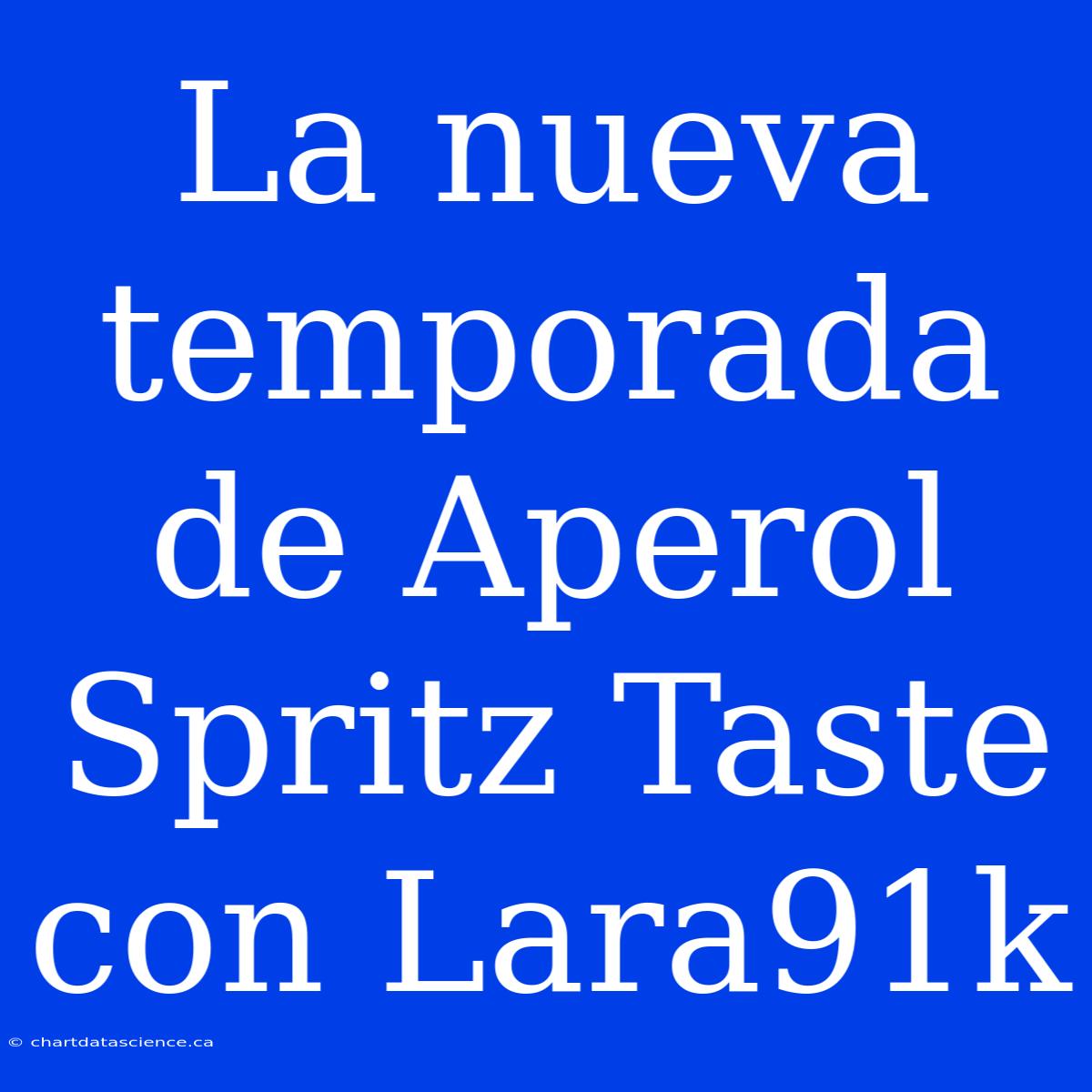 La Nueva Temporada De Aperol Spritz Taste Con Lara91k