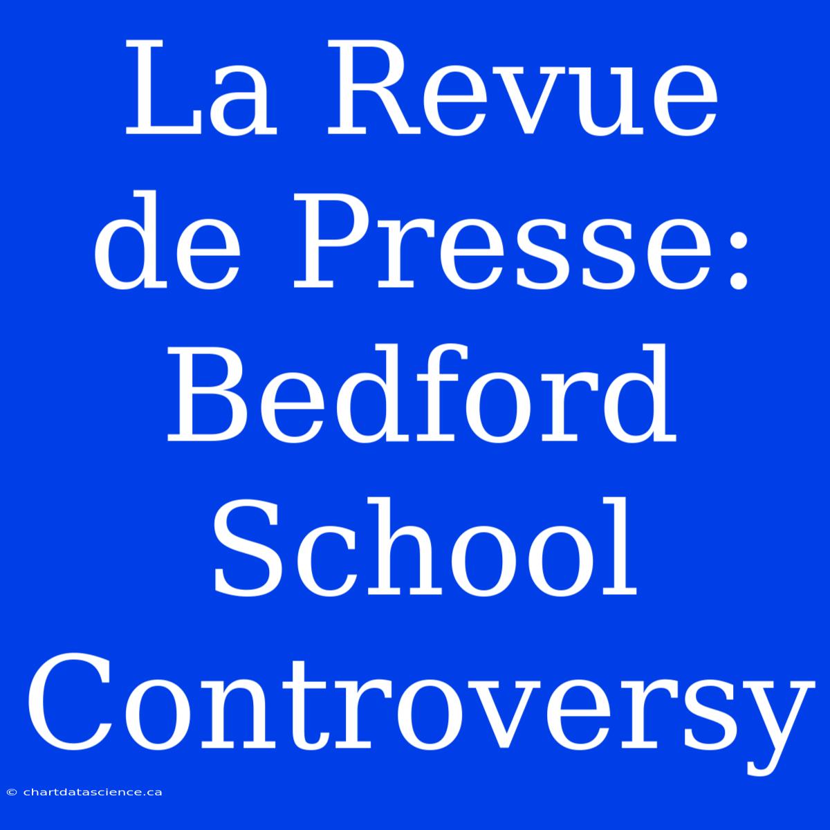 La Revue De Presse: Bedford School Controversy