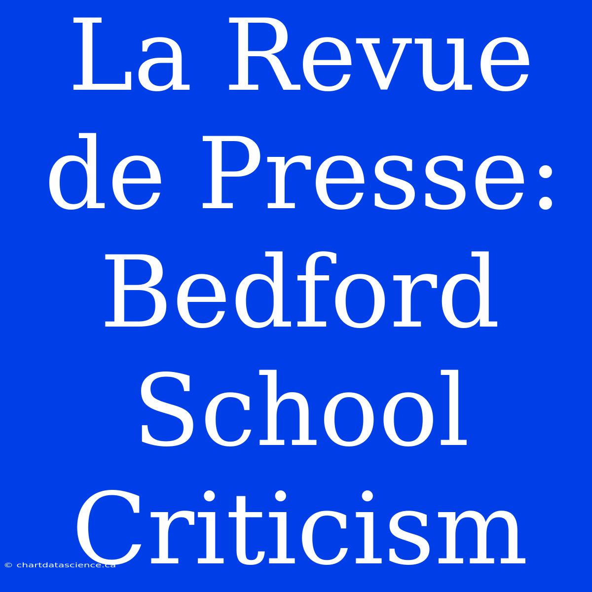 La Revue De Presse: Bedford School Criticism