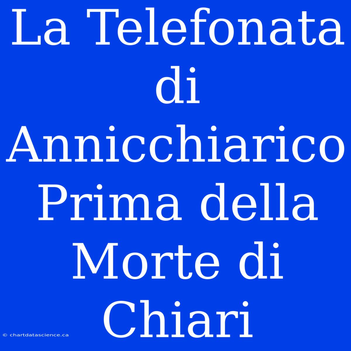 La Telefonata Di Annicchiarico Prima Della Morte Di Chiari