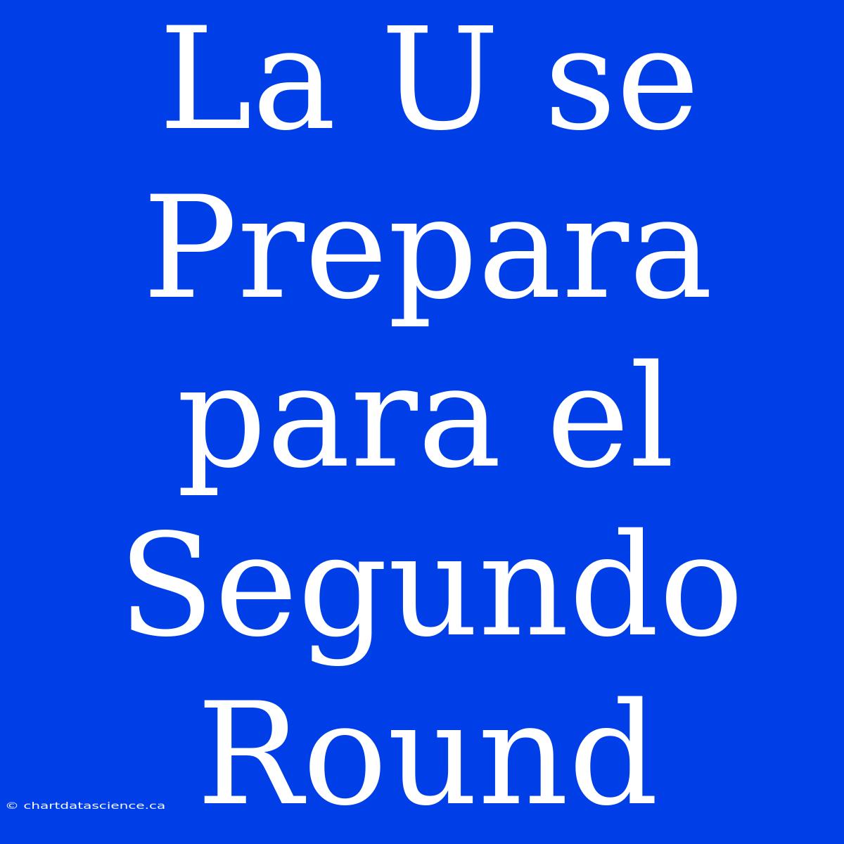 La U Se Prepara Para El Segundo Round