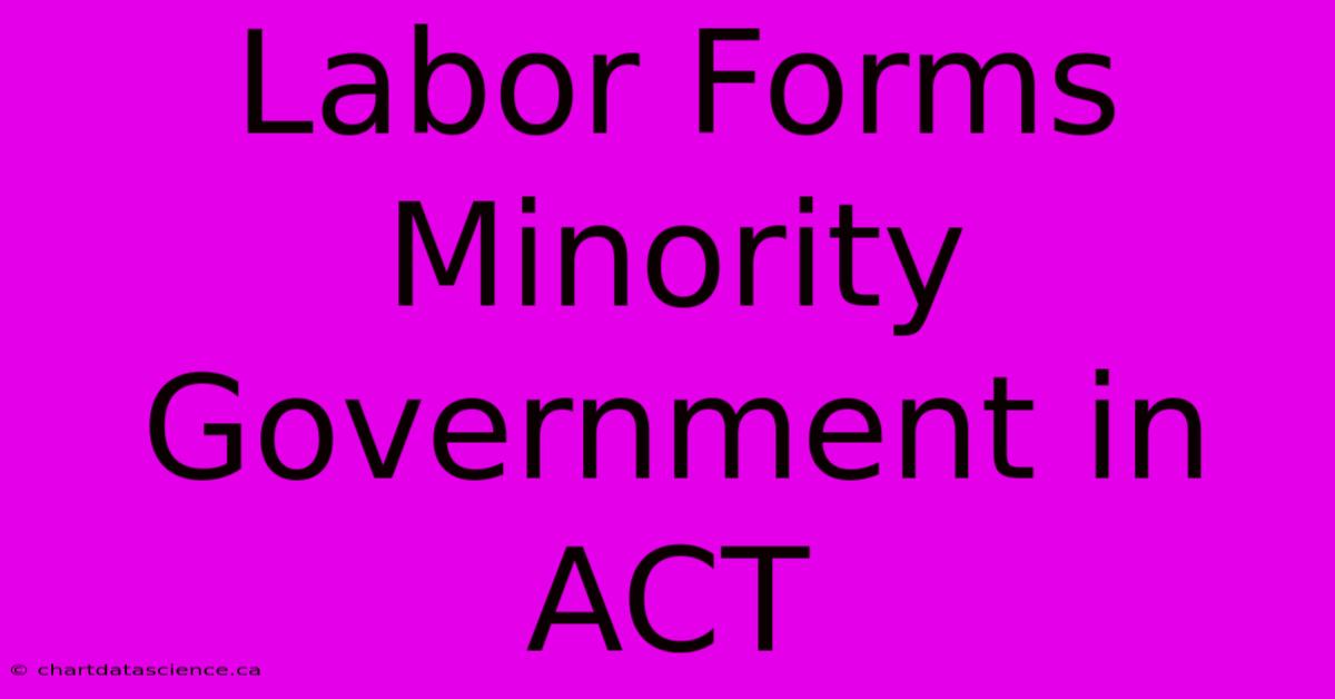 Labor Forms Minority Government In ACT