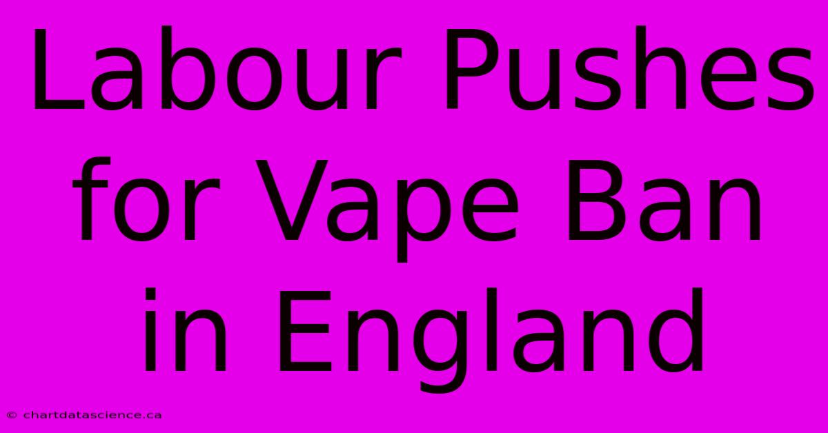 Labour Pushes For Vape Ban In England