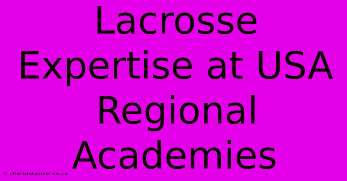 Lacrosse Expertise At USA Regional Academies