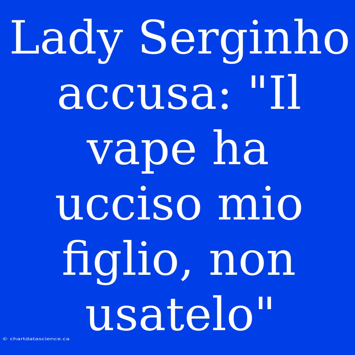 Lady Serginho Accusa: 