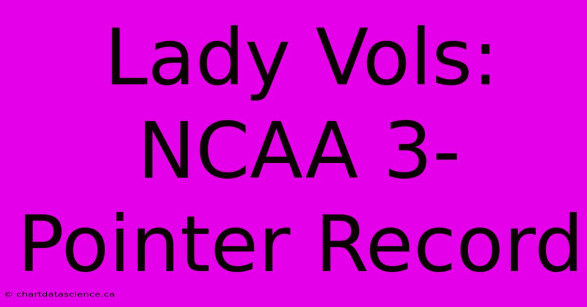 Lady Vols: NCAA 3-Pointer Record