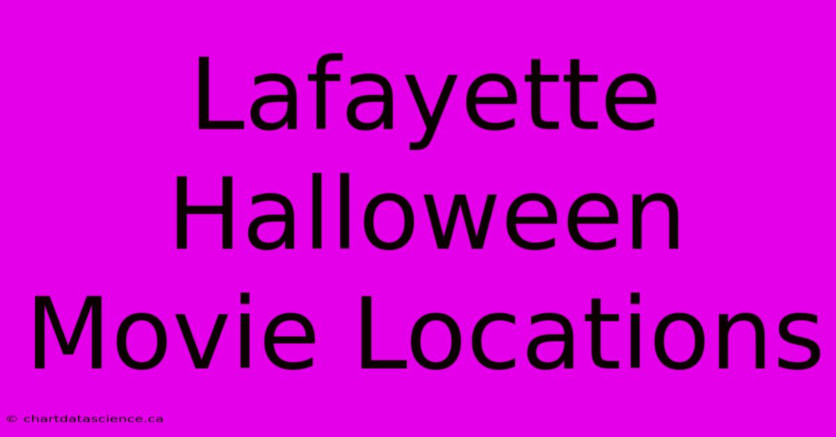 Lafayette Halloween Movie Locations