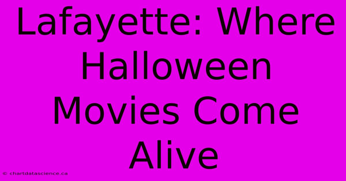 Lafayette: Where Halloween Movies Come Alive