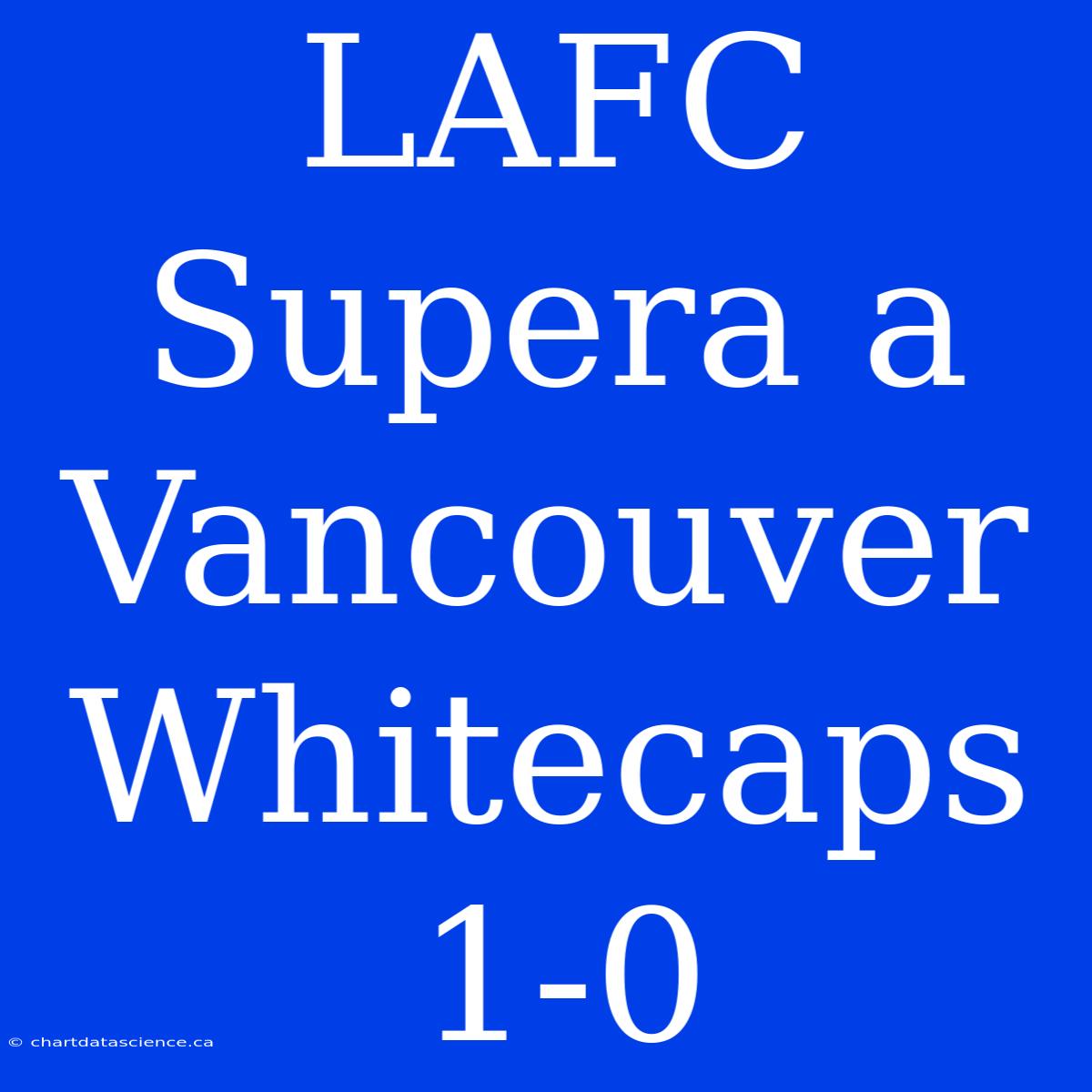 LAFC Supera A Vancouver Whitecaps 1-0