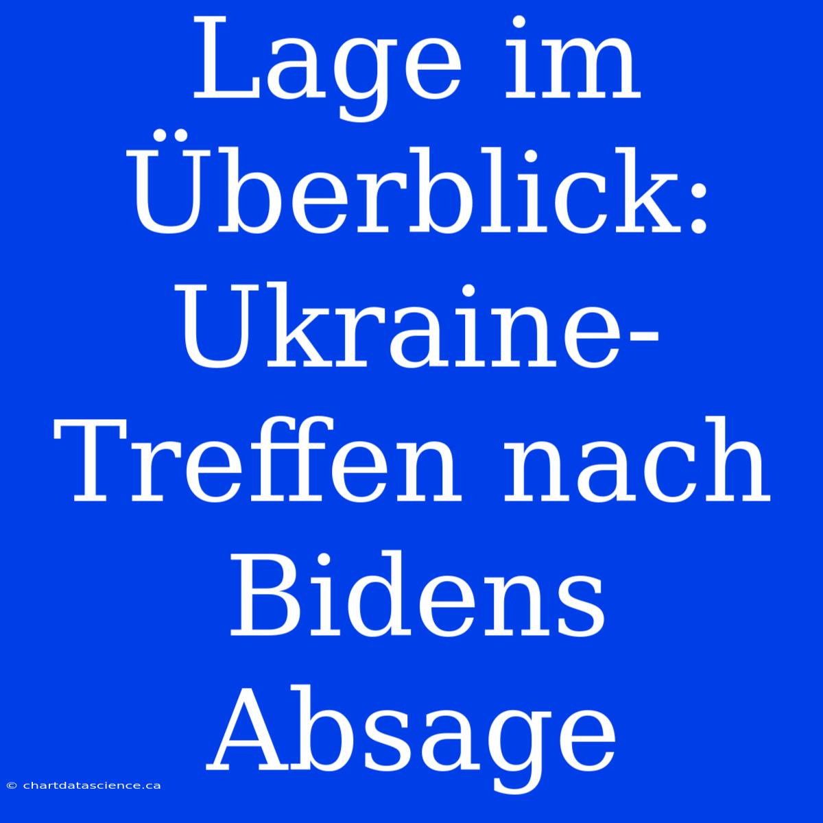 Lage Im Überblick: Ukraine-Treffen Nach Bidens Absage