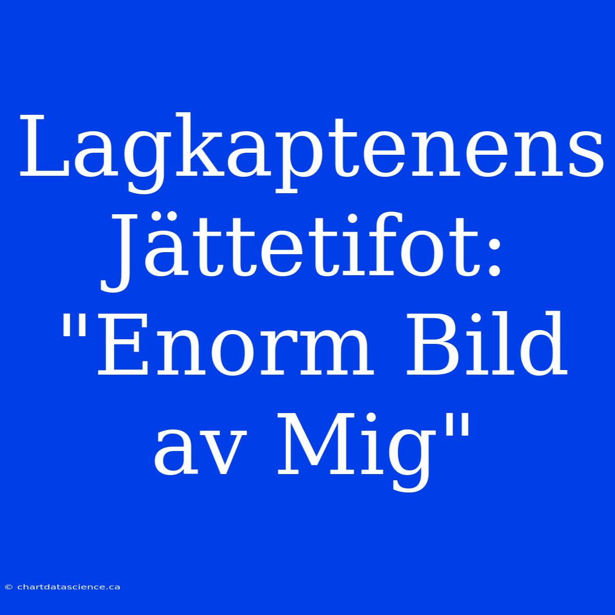 Lagkaptenens Jättetifot: 