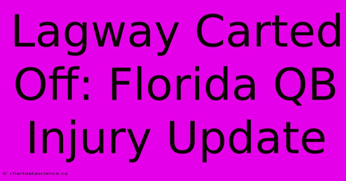 Lagway Carted Off: Florida QB Injury Update