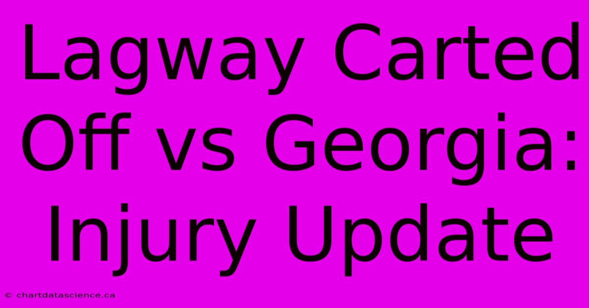 Lagway Carted Off Vs Georgia: Injury Update