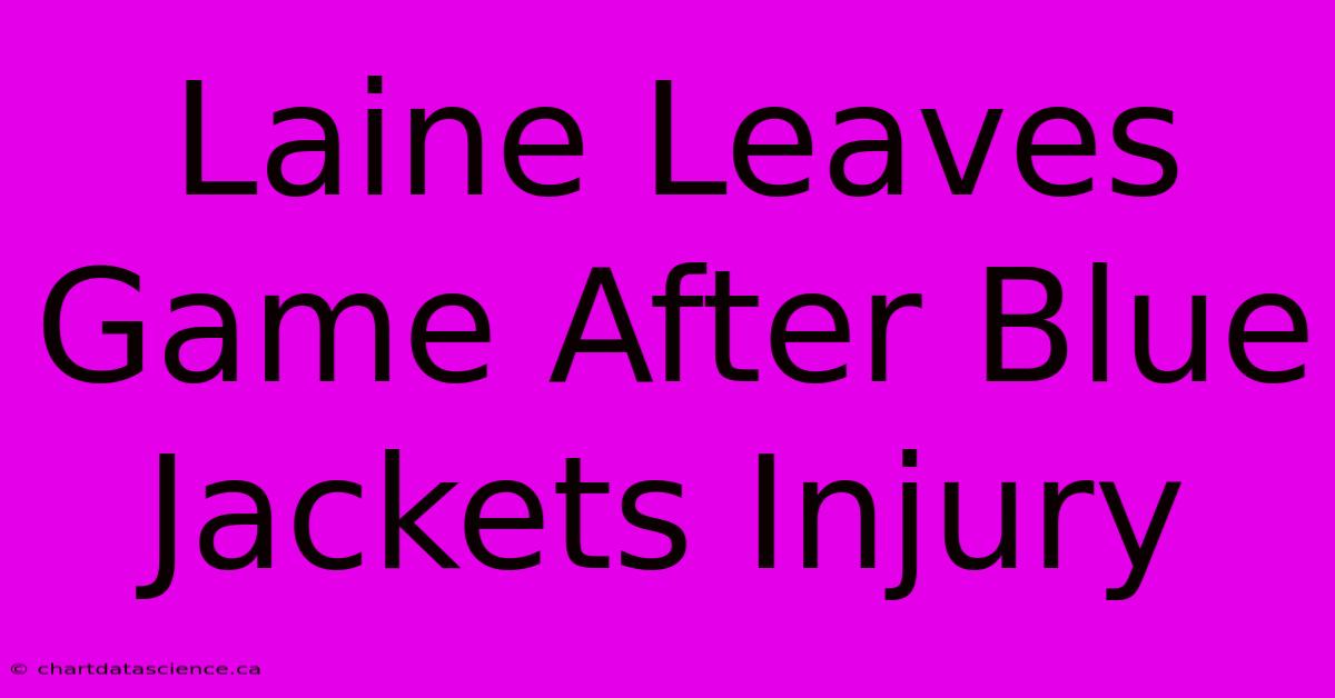 Laine Leaves Game After Blue Jackets Injury