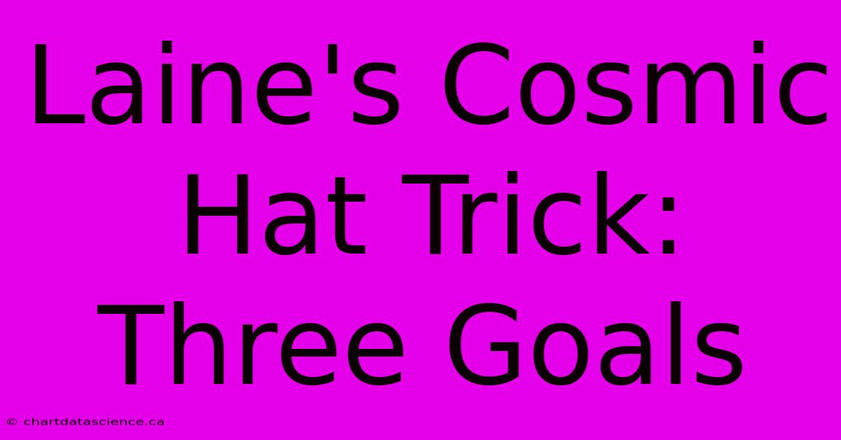 Laine's Cosmic Hat Trick: Three Goals