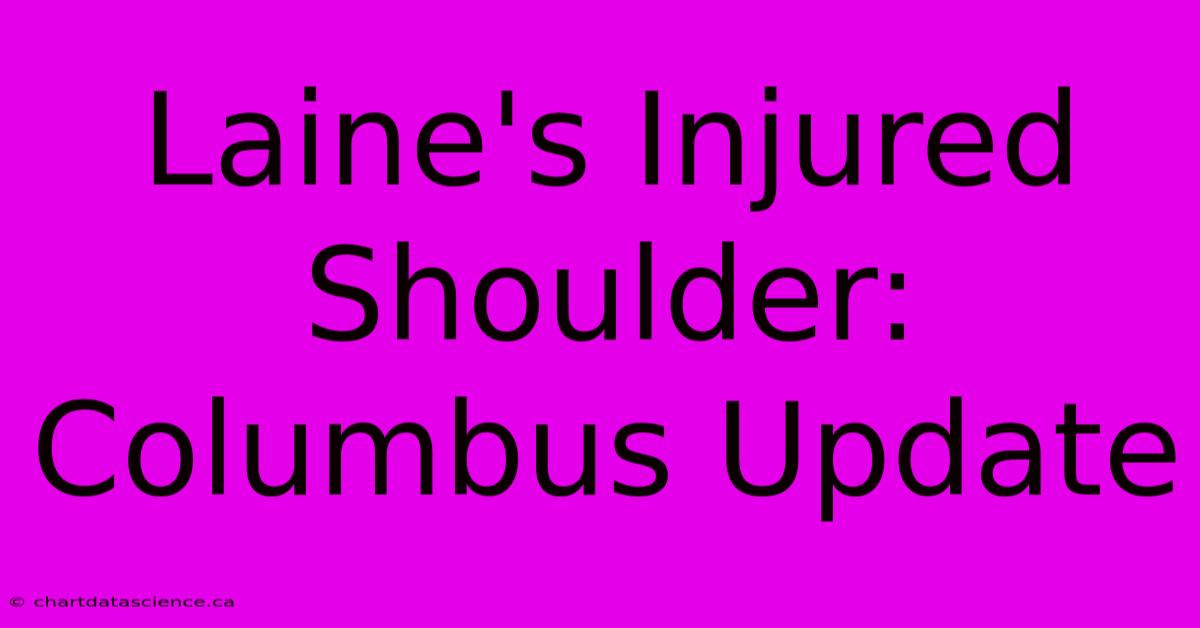 Laine's Injured Shoulder: Columbus Update