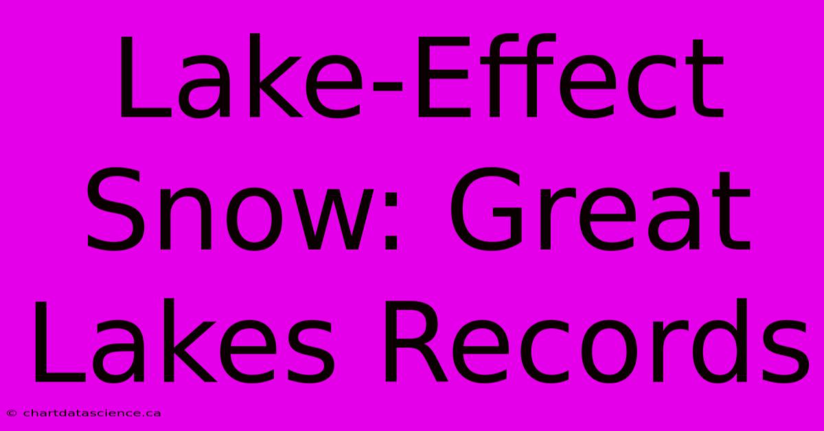 Lake-Effect Snow: Great Lakes Records