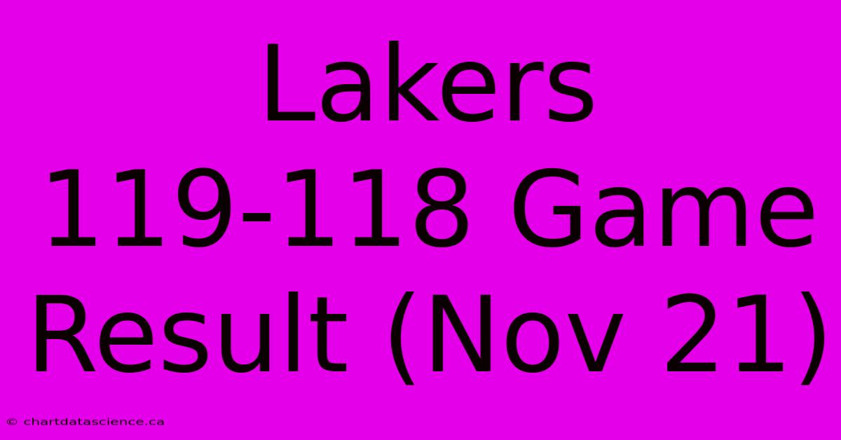 Lakers 119-118 Game Result (Nov 21)