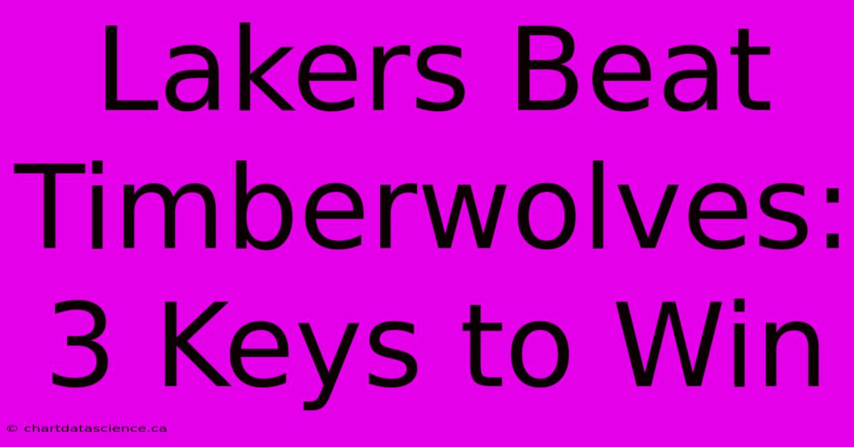 Lakers Beat Timberwolves: 3 Keys To Win