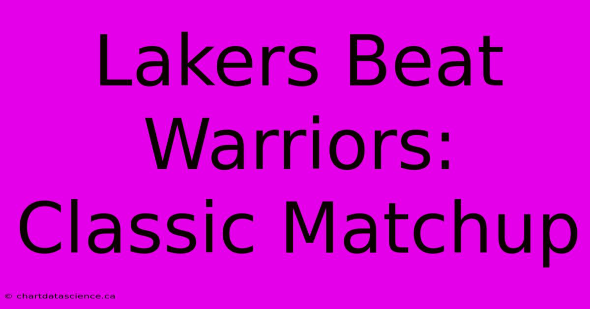 Lakers Beat Warriors: Classic Matchup