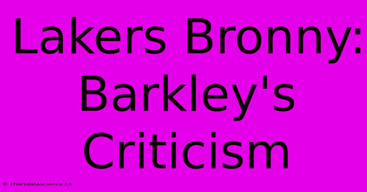 Lakers Bronny: Barkley's Criticism