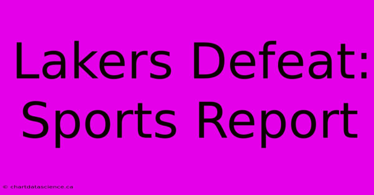 Lakers Defeat: Sports Report