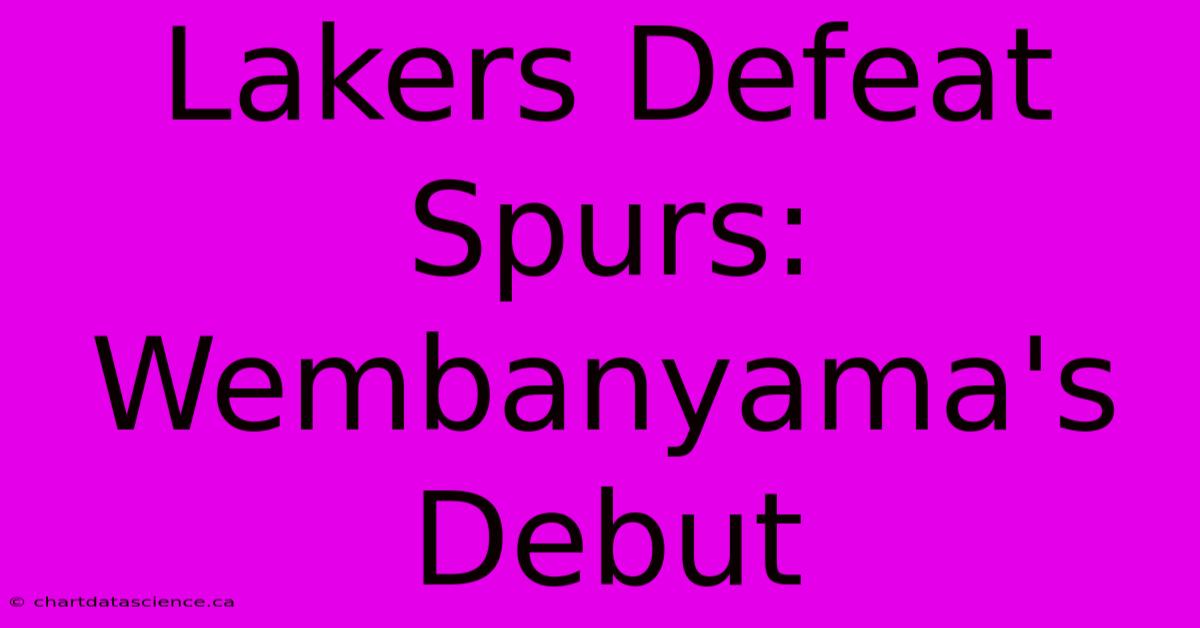 Lakers Defeat Spurs: Wembanyama's Debut