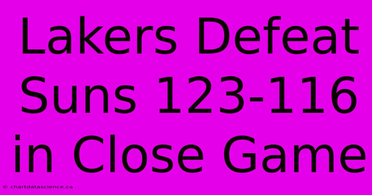 Lakers Defeat Suns 123-116 In Close Game