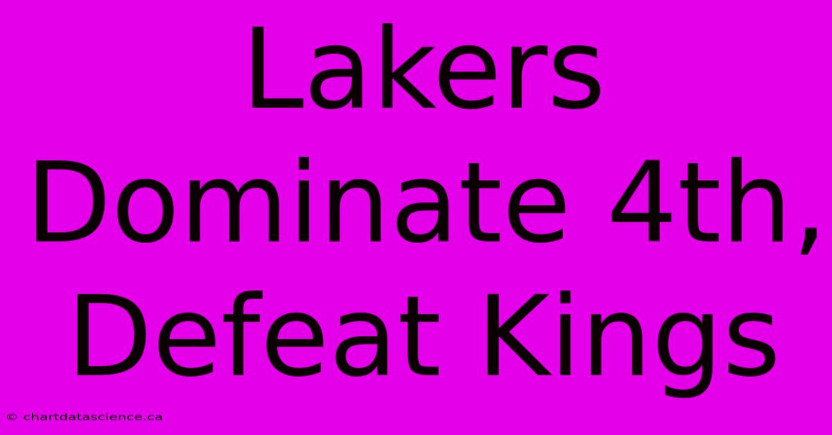 Lakers Dominate 4th, Defeat Kings