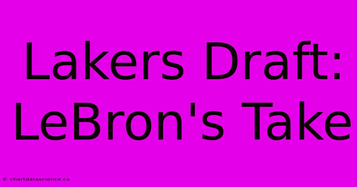 Lakers Draft: LeBron's Take